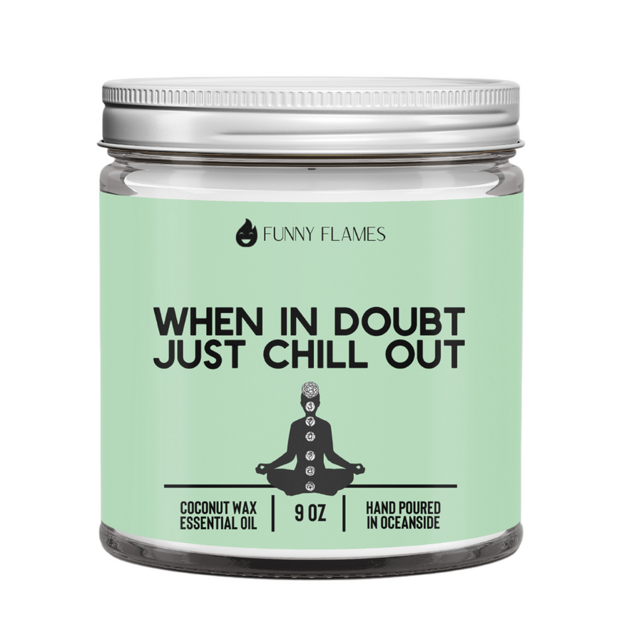 When In Doubt, Just Chill Out Candle- Green