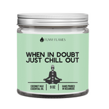 When In Doubt, Just Chill Out Candle- Green