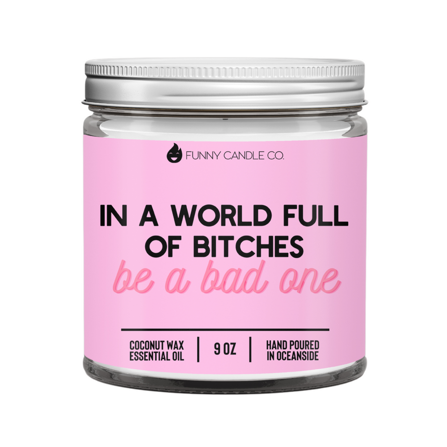 In A World Full Of Bitches, Be A Bad One Candle