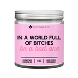 In A World Full Of Bitches, Be A Bad One Candle