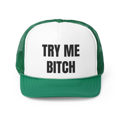 Try Me Bitch Funny Trucker Hat- 4 Colors