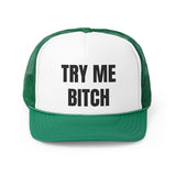 Try Me Bitch Funny Trucker Hat- 4 Colors