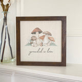 Grounded in Love (Mushrooms) - Framed Sign