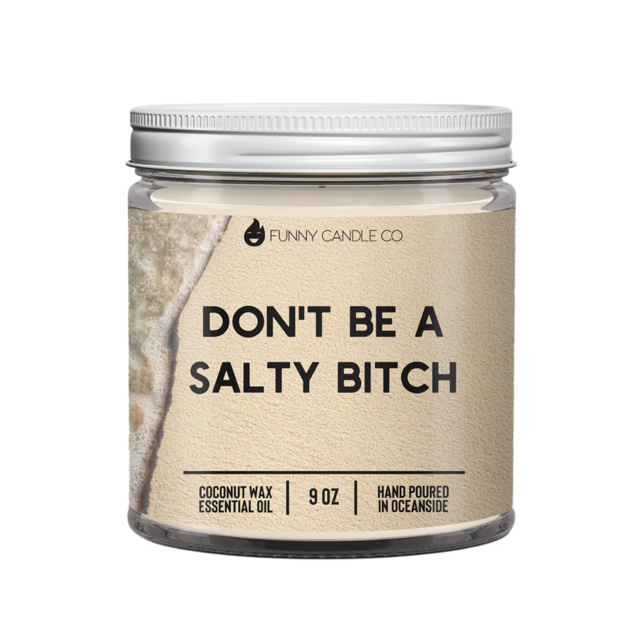 Don't Be A Salty Bitch Candle