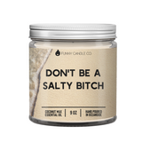 Don't Be A Salty Bitch Candle