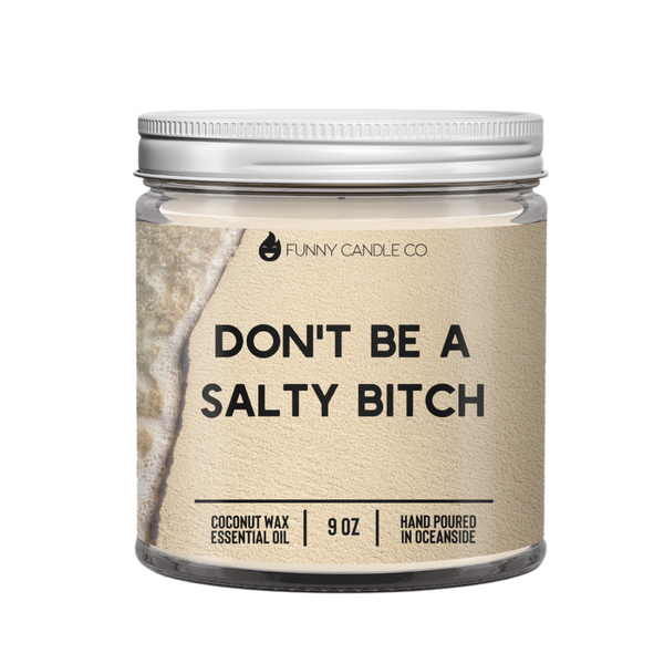 Don't Be A Salty Bitch Candle