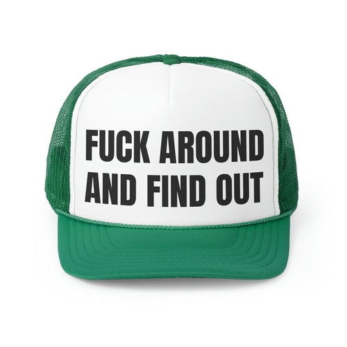 Fuck Around And Find Out Funny Trucker Hat- 4 Colors