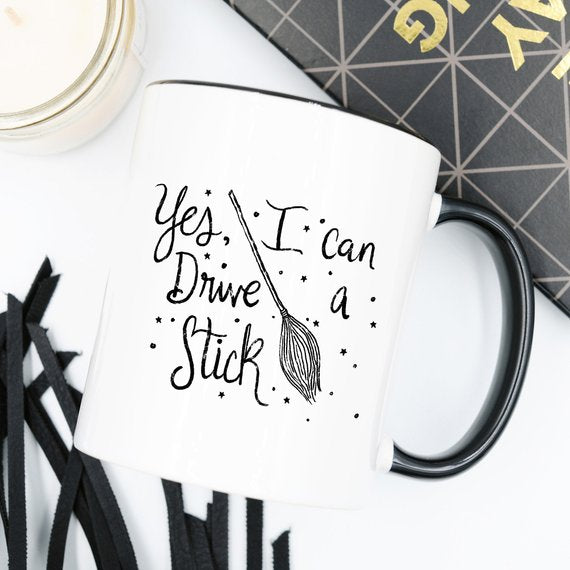 Yes I Can Drive A Stick Mug Halloween Witch Mug- 3 Styles