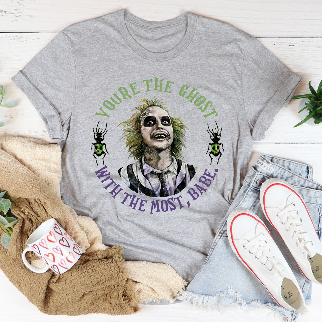 Women's You're the Ghost With the Most Babe T-Shirt- 4 Colors