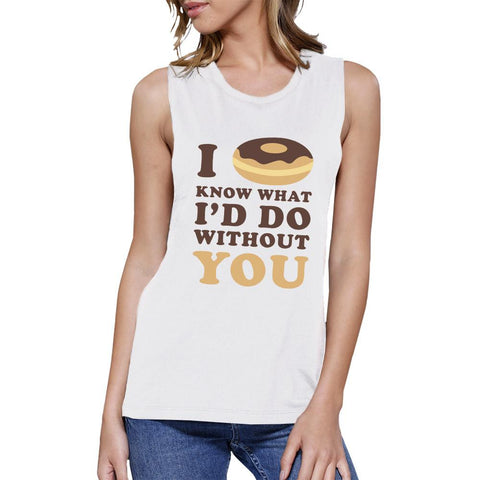 I Donut Know Women's Muscle Tee- White