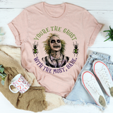 Women's You're the Ghost With the Most Babe T-Shirt- 4 Colors