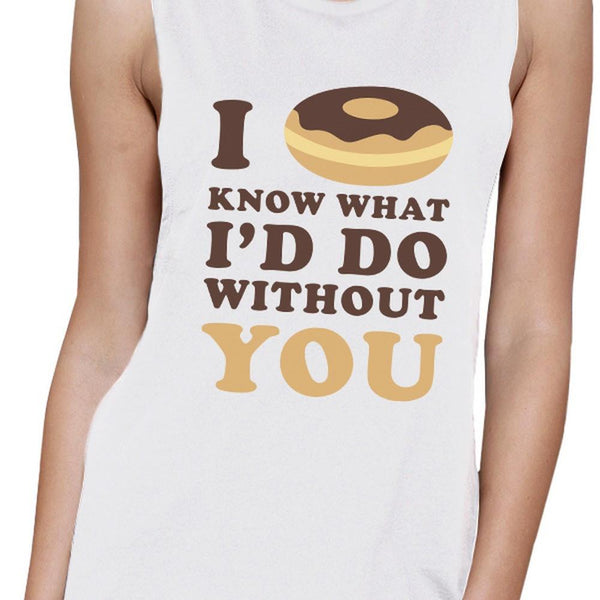 I Donut Know Women's Muscle Tee- White