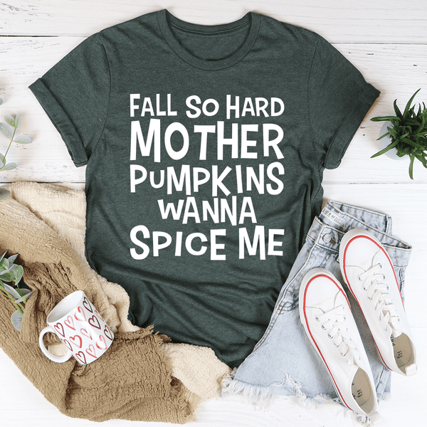 Fall So Hard Mother Pumpkins Wanna Spice Me T-Shirt- 4 Colors