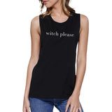 Witch Please Women's Muscle Tee- Black